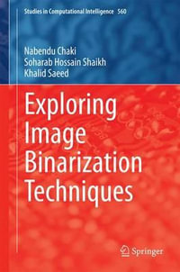 Exploring Image Binarization Techniques : Studies in Computational Intelligence - Nabendu Chaki