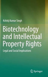 Biotechnology and Intellectual Property Rights : Legal and Social Implications - Kshitij Kumar Singh