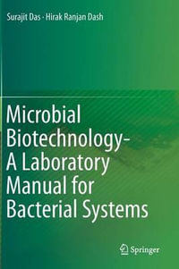 Microbial Biotechnology- A Laboratory Manual for Bacterial Systems - Surajit Das