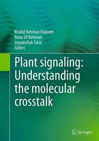 Plant signaling : Understanding the molecular crosstalk - Khalid Rehman Hakeem