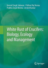 White Rust of Crucifers : Biology, Ecology and Management - Govind Singh Saharan