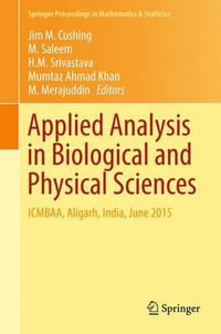 Applied Analysis in Biological and Physical Sciences : ICMBAA, Aligarh, India, June 2015 - Jim M. Cushing