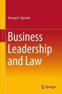 Business Leadership and Law - Anurag K. Agarwal