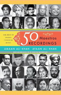 50 Maestros, 50 Recordings : The Best of Indian Classical Music - Ayaan Ali Khan