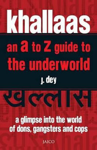 Khallaas : An A to Z Guide to the Underworld - J. Dey