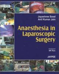 Anaesthesia in Laparoscopic Surgery - Jayashree Sood