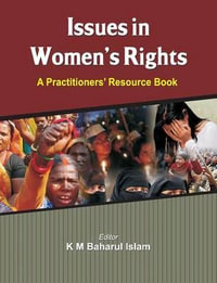 Issues in Women's Rights : A Practitioners' Resource Book - K M Baharul Islam