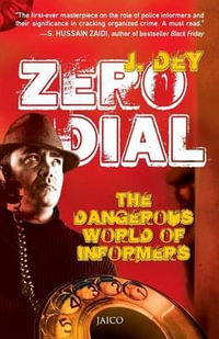 Zero Dial : The Dangerous World of Informers - J. Dey