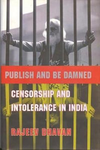 Publish and Be Damned : Censorship and Intolerance in India - Rajeev Dhavan