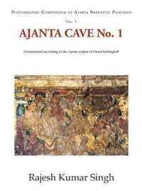 Ajanta Cave No. 1 : Documented According to the Ajanta Corpus of Dieter Schlingloff - Rajesh Kumar Singh