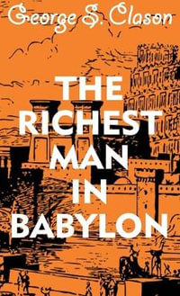 The Richest Man In Babylon - George S Clason