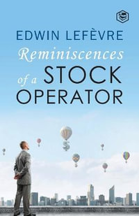 Reminiscences of a Stock Operator - Edwin Lefevre