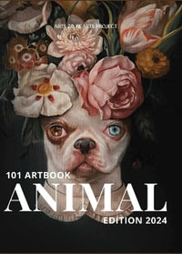 101 Art Book : Animal Edition (A Collective of Animal Portraits by 101 Artists from Around The World) - Charuka Arora