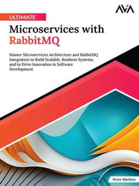 Ultimate Microservices with RabbitMQ : Master Microservices Architecture and RabbitMQ Integration to Build Scalable, Resilient Systems, and to Drive Innovation in Software Development (English Edition) - Peter Morlion