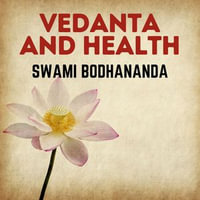 Vedanta and Health - Swami Bodhananda