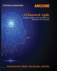 AI Boosted Agile : Intelligent Agility: Flexing Mind from Revolution to Innovation - Rama krishna Rao Tadepalli