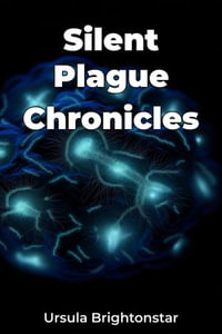 Silent Plague Chronicles - Ursula Brightonstar