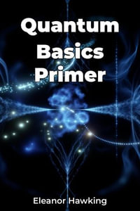 Quantum Basics Primer - Eleanor Hawking