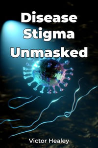 Disease Stigma Unmasked - Victor Healey