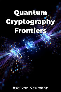 Quantum Cryptography Frontiers - Axel von Neumann