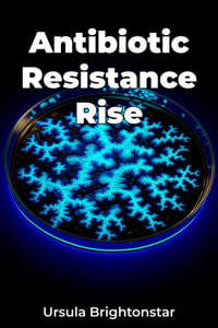 Antibiotic Resistance Rise - Ursula Brightonstar