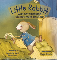 Little Rabbit was not tired and did not want to sleep - Henriette Sorli Reinertsen