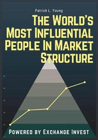 The Exchange Invest 1000 : The World's Most Influential People In Market Structure - Patrick L. Young