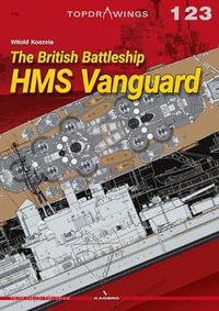 The British Battleship HMS Vanguard : Top Drawings - Witold Koszela