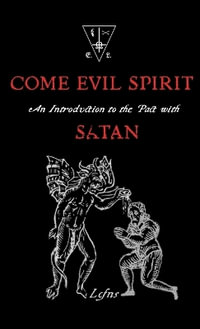 Come Evil Spirit : An Introduction to the Pact with Satan - LCF NS