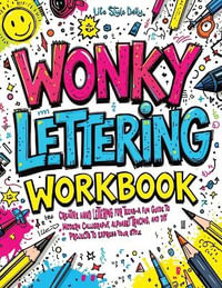 Wonky Lettering Workbook : Creative Hand Lettering for Teens- A Fun Guide to Modern Calligraphy, Alphabet Tracing, and DIY Projects to Express Your Style - Life Daily Style