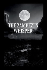 The Zambezi's Whisper - Paul Isah