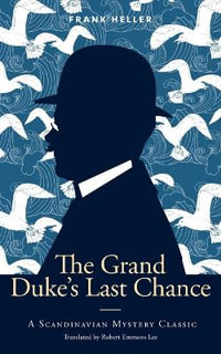 The Grand Duke's Last Chance : A Scandinavian Mystery Classic - Frank Heller