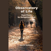 Observatory of Life : Fast-Track to Enlightenment - David Goldman