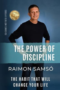 The Power of Discipline : The Habit that will Change Your Life - Raimon Samso