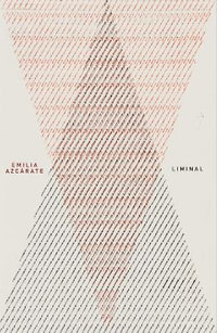 Emilia Azcarate : Liminal - Cecilia Fajardo-Hill