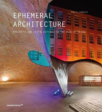 Ephemeral Architecture : Projects and Installations in the Public Space - Alex Sanchez Vidiella