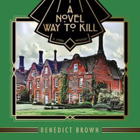 A Novel Way to Kill : A 1920s Mystery Novella - Benedict Brown