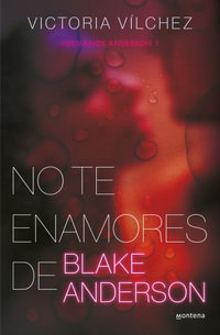 NO TE ENAMORES DE BLAKE ANDERSON (HERMANOS ANDERSON 1), VÍLCHEZ