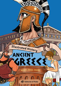 Illustrated History - Ancient Greece : History for Kids - Miguel ngel Saura