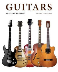 Guitars : Past and Present - Christian Seguret