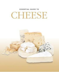 Essential Guide to Cheese - Alexander Elt