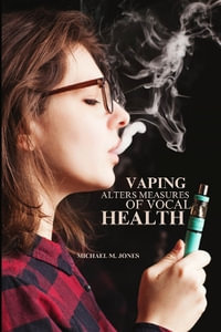 Vaping alters measures of vocal health - Michael M. Jones