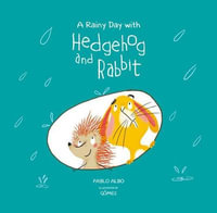 A Rainy Day with Hedgehog and Rabbit : Hedgehog and Rabbit - Pablo Albo