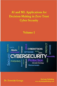 AI and ML Applications for Decision-Making in Zero Trust Cyber Security - Dr. Zemelak Goraga