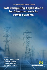 Soft Computing Applications for Advancements in Power Systems : River Publishers Power - Vijay Kumar Sood