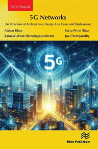 5G Networks : An Overview of Architecture, Design, Use Cases and Deployment - Atahar Khan