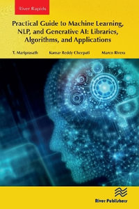 Practical Guide to Machine Learning, NLP, and Generative AI : Libraries, Algorithms, and Applications - T. Mariprasath