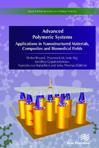 Advanced Polymeric Systems : Applications in nanostructured materials, composites and biomedical fields - Didier Rouxel