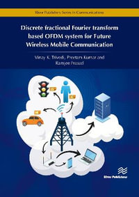 Discrete fractional Fourier transform based OFDM system for Future Wireless Mobile Communication : River Publishers Series in Communications - Vinay K. Trivedi