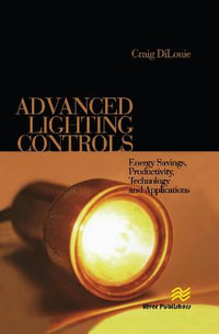 Advanced Lighting Controls : Energy Savings, Productivity, Technology and Applications - Craig DiLouie